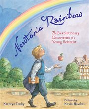 Newton's Rainbow : The Revolutionary Discoveries of a Young Scientist cover image