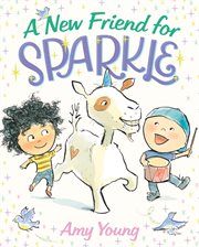 A New Friend for Sparkle : A Story about a Unicorn Named Sparkle cover image