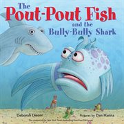 The Pout-Pout Fish and the Bully-Bully Shark : Pout Fish and the Bully cover image