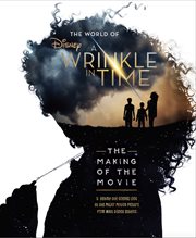 The World of A Wrinkle in Time : The Making of the Movie cover image