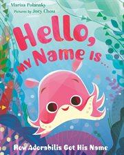 Hello, My Name Is . . . : How Adorabilis Got His Name cover image