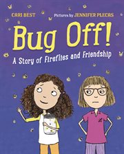 Bug Off! : A Story of Fireflies and Friendship cover image