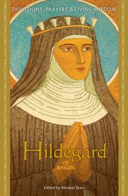Hildegard of Bingen : Devotions, Prayers & Living Wisdom cover image