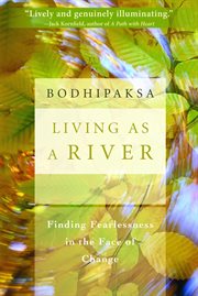 Living as a River : Finding Fearlessness in the Face of Change cover image