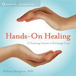 Hands-On Healing : A Training Course In The Energy Cure cover image
