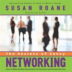 The secrets of savvy networking: how to make the best connections for business and personal success cover image