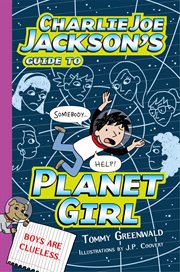 Charlie Joe Jackson's Guide to Planet Girl cover image
