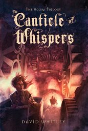 The Canticle of Whispers : Agora Trilogy cover image