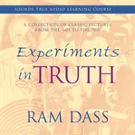 Experiments in Truth : A Collection Of Classic Lectures From The '60s To The '90s cover image