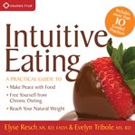 Intuitive Eating : A Practical Guide To: Make Peace With Food, Free Yourself From Chronic Dieting, Reach Your Natural W cover image