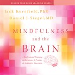 Mindfulness and the Brain : A Professional Training in the Science and Practice of Meditative Awareness cover image