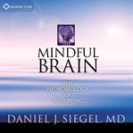 The Mindful Brain : The Neurobiology of Well-Being cover image