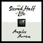 The Second Half of Life : Opening the Eight Gates of Wisdom cover image