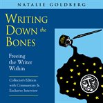 Writing Down the Bones : Freeing the Writer Within cover image