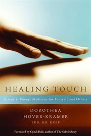 Healing Touch : Essential Energy Medicine for Yourself and Others cover image