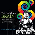 The Enlightened Brain : The Neuroscience Of Awakening cover image