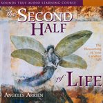 The Second Half of Life : Opening the Eight Gates of Wisdom cover image