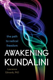Awakening Kundalini : The Path to Radical Freedom cover image