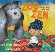 Zoo Zen : A Yoga Story for Kids cover image
