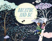 Breathe and Be : A Book of Mindfulness Poems cover image
