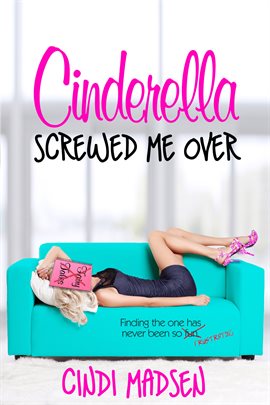 Cinderella Screwed Me Over by Cindi Madsen Cinderella Screwed Me Over by Cindi Madsen