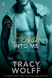Crash into me : a shaken dirty novel cover image