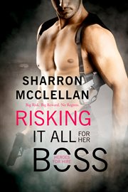 Risking it all for her boss : a heroes for hire novel cover image