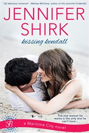 Kissing Kendall : a Maritime City Novel cover image