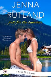Just for the summer : a Lake Bliss novel cover image
