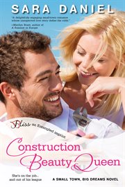Construction beauty queen : a small town, big dreams novel cover image