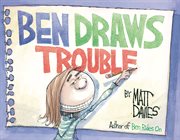 Ben Draws Trouble : A Picture Book cover image