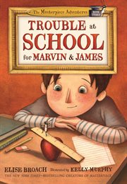 Trouble at School for Marvin & James : Masterpiece Adventures cover image