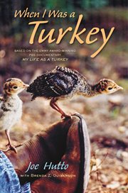 When I Was a Turkey : Based on the Emmy Award-Winning PBS Documentary My Life as a Turkey cover image