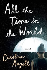 All the Time in the World : A Novel cover image