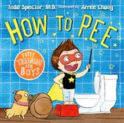 How to Pee: Potty Training for Boys cover image