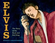 Elvis : The Story of the Rock and Roll King cover image