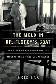 The Mold in Dr. Florey's Coat : The Story of the Penicillin Miracle cover image