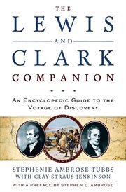 The Lewis and Clark Companion : An Encyclopedic Guide to the Voyage of Discovery cover image