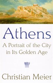 Athens : a portrait of the city in its golden age cover image