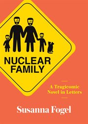 Nuclear Family : A Tragicomic Novel in Letters cover image