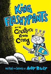 King Flashypants and the Creature from Crong : King Flashypants cover image