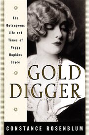 Gold Digger : The Outrageous Life and Times of Peggy Hopkins Joyce cover image