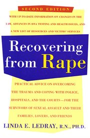 Recovering From Rape : Practical Advice on Overcoming the Trauma & Coping with Police, Hospitals, & the Courts - for the Su cover image