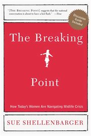The Breaking Point : How Today's Women Are Navigating Midlife Crisis cover image