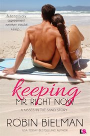 Keeping Mr. right now : a kissess in the sand novel cover image