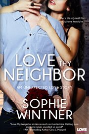 Love thy neighbor : an unexpected love novel cover image
