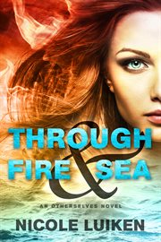 Through fire & sea : an otherselves novel cover image