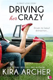 Driving her crazy : a crazy love story cover image