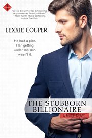 The Stubborn Billionaire : a Muse novel cover image