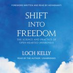 Shift Into Freedom : The Science and Practice of Open-Hearted Awareness cover image